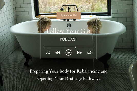 Preparing Your Body for Rebalancing and Opening Your Drainage Pathways