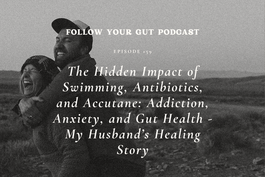 The Hidden Impact of Swimming, Antibiotics, and Accutane: Addiction, Anxiety, and Gut Health - My Husband’s Healing Story