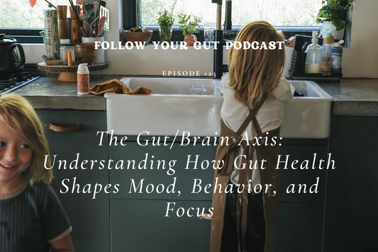 The Gut/Brain Axis: Understanding How Gut Health Shapes Mood, Behavior, and Focus