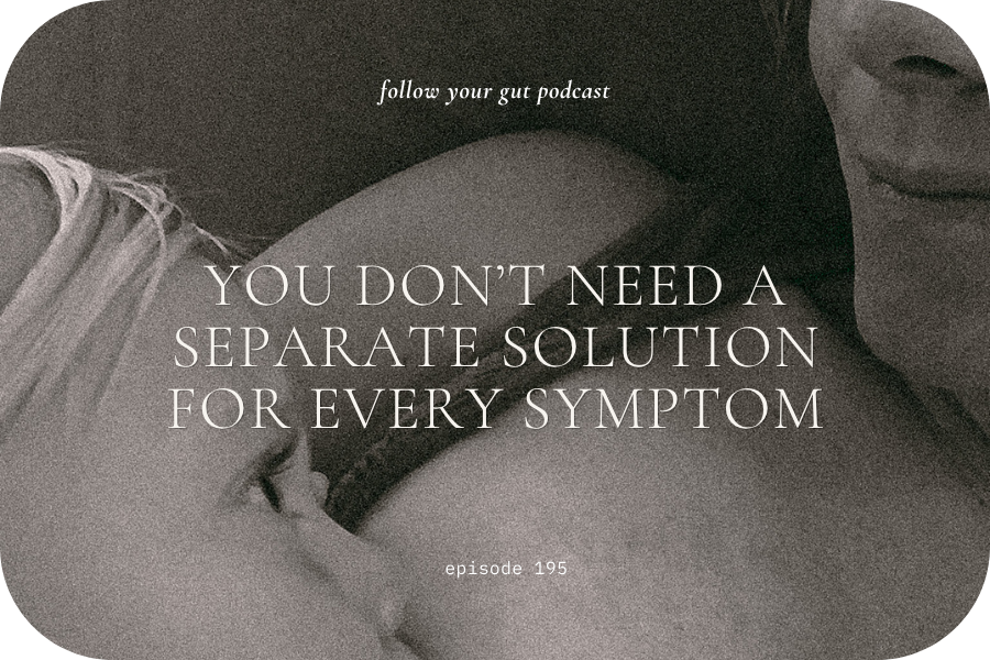 You Don’t Need a Separate Solution for Every Symptom | 195