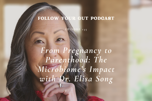 From Pregnancy to Parenthood: The Microbiome’s Impact with Dr. Elisa Song