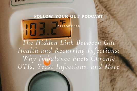 The Hidden Link Between Gut Health and Recurring Infections: Why Imbalance Fuels Chronic UTIs, Yeast Infections, and More